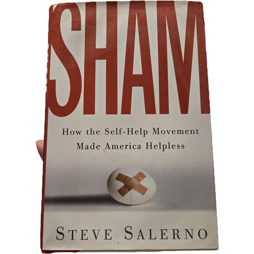 SHAM: How the Self-Help Movement Made America Helpless Steve Salerno 1st/1st